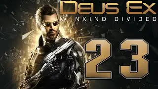 Deus Ex: Mankind Divided (PC) | Justice Gaming Let's Play in 2022 | [Part 23]
