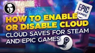 How to Enable or Disable Cloud Save for Steam or Epic Games