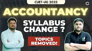 CUET-UG 2205: ACCOUNTANCY SYLLABUS CHANGE ? | TOPICS REMOVED!