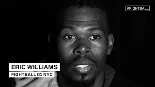 FIGHTBALL 01 NYC REFLEXION: ERIC WILLIAMS