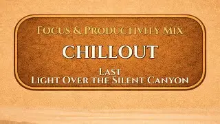 Last Light Over the Silent Canyon | Chillout | ValoroMusic
