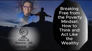 Rich Mindset vs. Poor Mindset: The Key to Financial Freedom