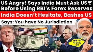 US tells India Must Ask US to use RBI&rsquo;s Forex Reserves. India Bashes US: You have No Jurisdiction