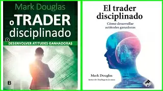 El Trader Disciplinado - Mark Douglas - Audiolibro Completo