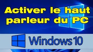 Comment activer le haut-parleur de l'ordinateur Windows 10