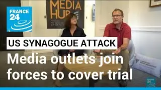 2018 Pittsburgh synagogue attack: Rival media outlets join forces to cover the trial &bull; FRANCE 24