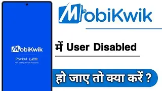 MobiKwik Me User Disabled Ho Jaye To Kya Kare