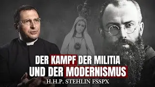 Der Kampf der Militia Immaculatae, Maximilian Kolbe und der Modernismus - H.H.P. Stehlin FSSPX