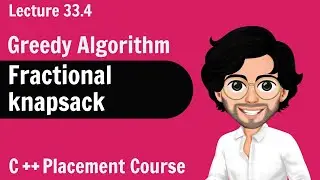 Fractional Knapsack - Greedy Algorithm | C++ Placement Course | Lecture 33.4