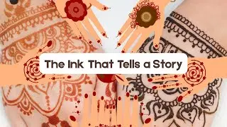The History of Henna: Ink, Identity, and Magic.