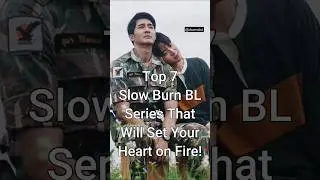 Top 7 Slow Burn BL Series That Will Set Your Heart on Fire! #trendingshorts #bldrama #dramalist #bl