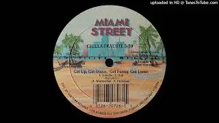 Chilla Frauste - Get Up, Get Down, Get Funky, Get Loose (Dance Version)(Miami Street Records 1989)