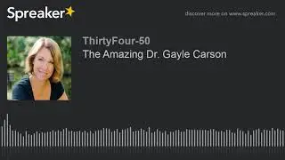 The Amazing Dr. Gayle Carson (part 1 of 2)