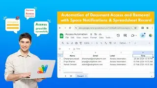 Auto-Access & Smart Alerts in Space & Sheets:Free Apps Script with Triggers & AutoRemoval Explained!