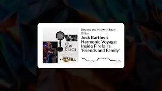 Jock Bartley's Harmonic Voyage: Inside Firefall's 'Friends and Family' | Beyond the Mic with...