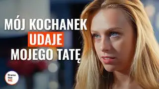 Mój kochanek udaje mojego tatę | @DramatizeMePolska