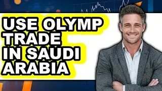 How to Use Olymp Trade in Saudi Arabia (full Guide)