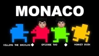 Monaco: Monkey Bush | Episode 2 | Killing The Backlog