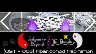 【Judgement Beyond The Boundary】OST - 005:Abandoned Aspiration （東方Project x UndertaleAU）