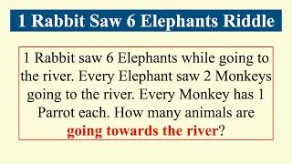 One Rabbit Saw 6 Elephants While Going TO The River Riddle || Solution Explained