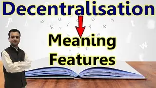 Meaning of Decentralisation, Features of Decentralisation | Decentralization Class 12 Business Study