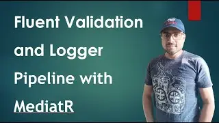 Fluent Validation and Logger Pipeline With MediatR in asp.net core