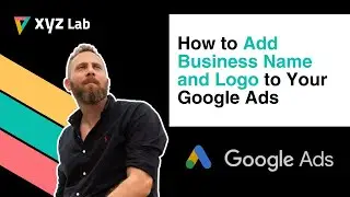 How to Add Business Name and Logo in Google Ads