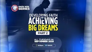 Developing Faith for Achieving Big Dreams: Understanding the Principle of Dedication