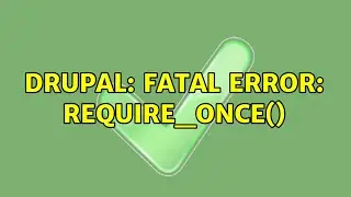 Drupal: Fatal error: require_once() (3 Solutions!!)