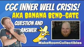 CGC Banana-Gate Is Real! ~Question and Answer with MakeRoomCollectibles!