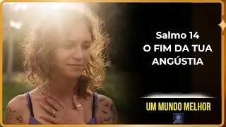 Salmo 14 - Quando Deus Restaura a Tua Sorte! | Um Mundo Melhor