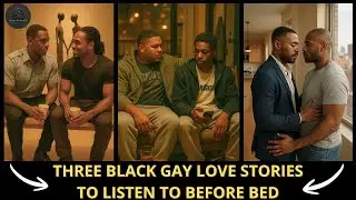 Three Black Gay Love Stories to Listen To Before Bed