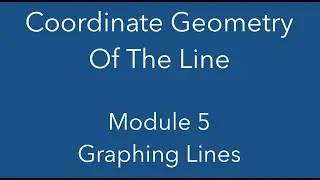 5: Graphing Lines on Cartesian Plane/Coordinate Diagram.Coordinate geometry of the line maths course