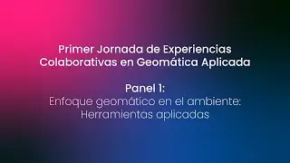 Jornada de experiencias colaborativas en geomática aplicada - Día 1