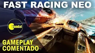 FAST Racing Neo - Gameplay comentado