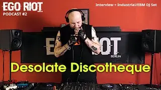 Bedroom Riot podcast #2 - Desolate Discotheque - Interview + DJ Set, Industrial Tech, EBM, Post Punk