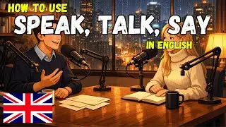 Learn English with Real Conversations Podcast | How to use Speak, Talk, Say in English