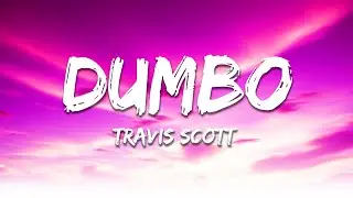 Travis Scott - DUMBO (Lyrics)