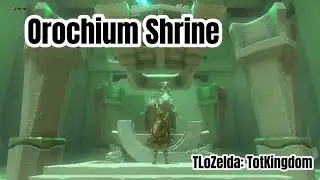 Orochium Shrine | TLoZelda:TotKingdom | Playthrough