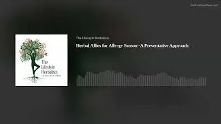 Herbal Allies for Allergy Season--A Preventative Approach