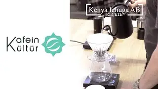 Kenya Ichuga AB Demleme Reçetesi - Kafein Kültür Kahve Tarifleri