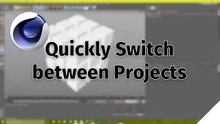 Switch between Projects Cinema 4D
