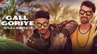 Raftaar x Maninder Buttar - Gall Goriye | Jaani | Punjabi Hit Song
