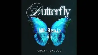 초아 (CHOA), 준코코 (JUNCOCO) - Butterfly [LMW Remix]
