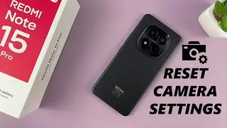How To Reset Camera Settings On Redmi Note 15 Pro