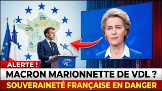 MACRON : La MARIONNETTE de Von der Leyen ? La Vérité sur la SOUVERAINETÉ de la France !