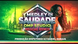 REGGAE MEDLEY DA SAUDADE 2025 🔥 DMP STUDIO - REMIX FULL DE SUCESSO 🎶