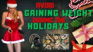 How Not to Gain Weight During the Holidays🎄