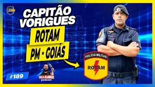 CAPITÃO VORIGUES ( ROTAM - PM GO ) - Fala Glauber Podcast #189