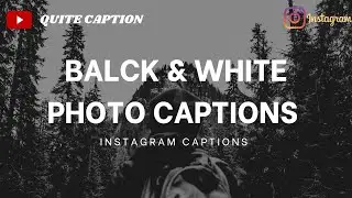 Black and White Photo Captions || Captions For Black and White Pictures || Black and White Captions